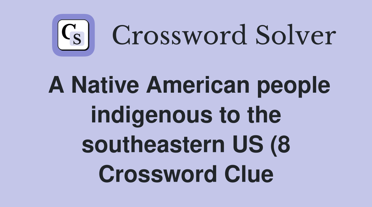 A Native American people indigenous to the southeastern US (8 A Native American people indigenous to the southeastern US (8